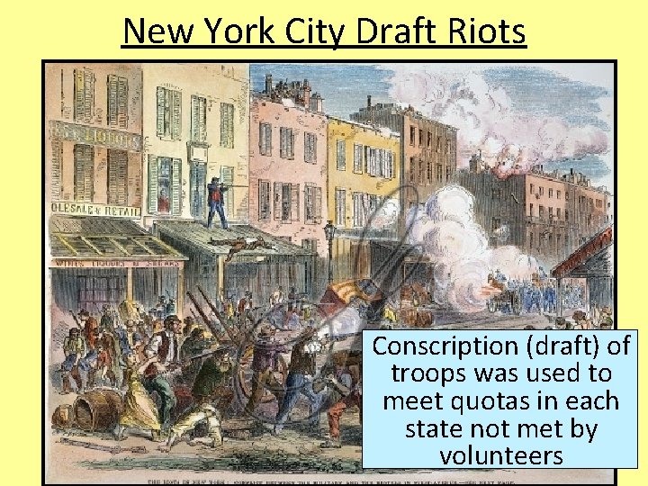 New York City Draft Riots Conscription (draft) of troops was used to meet quotas