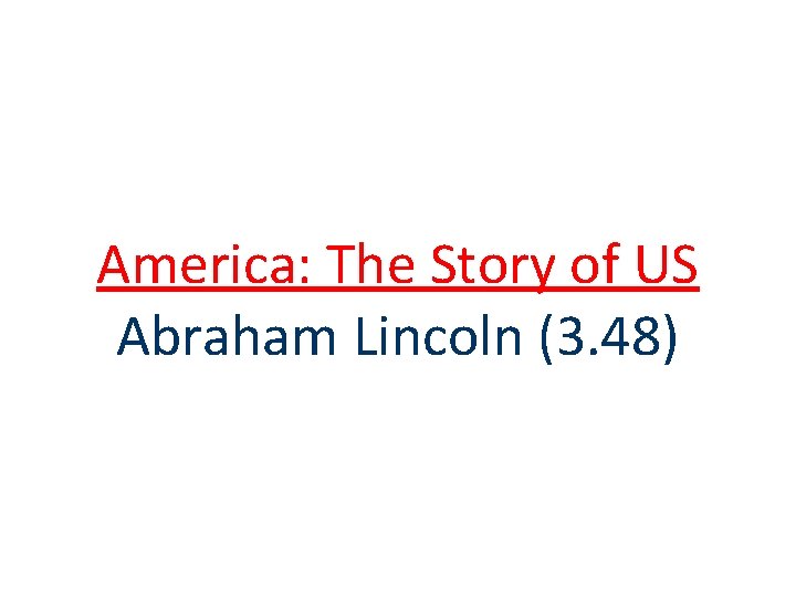America: The Story of US Abraham Lincoln (3. 48) 