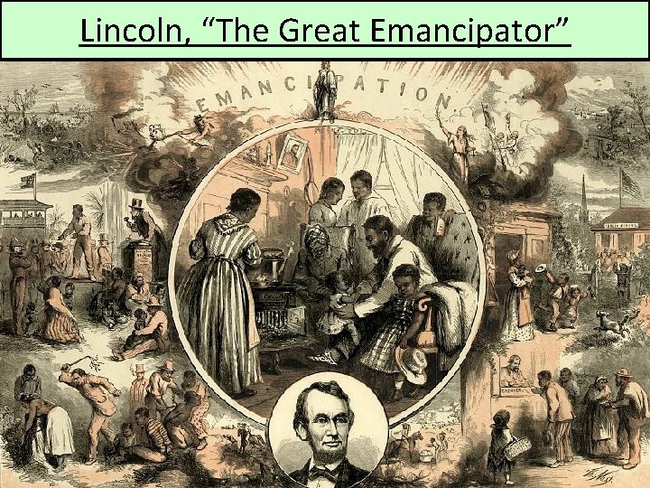 Lincoln, “The Great Emancipator” Escaped slaves in NC coming into Union lines 