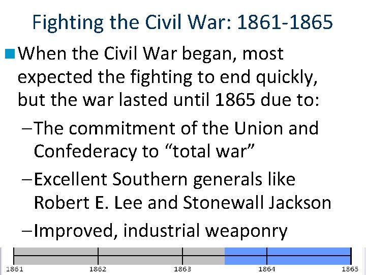Fighting the Civil War: 1861 -1865 n When the Civil War began, most expected