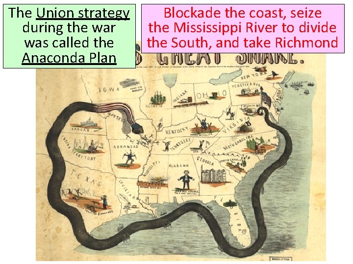 The Union strategy during the war was called the Anaconda Plan Blockade the coast,