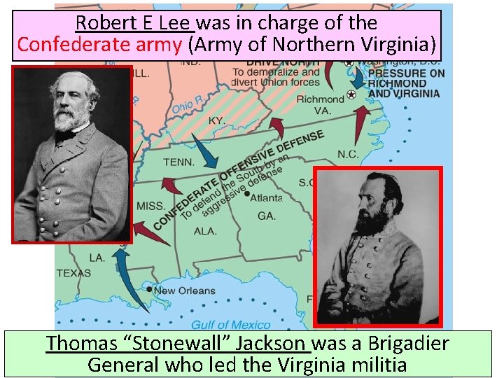 Robert E Lee was in charge of the Confederate army (Army of Northern Virginia)