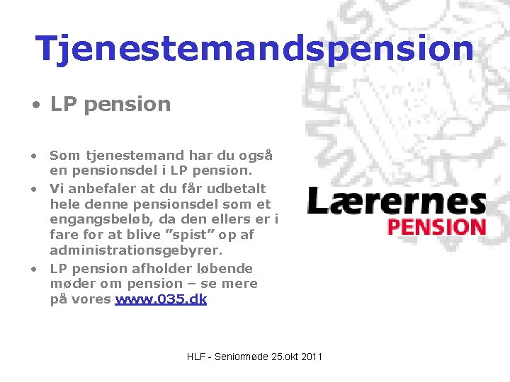Tjenestemandspension • LP pension • Som tjenestemand har du også en pensionsdel i LP Tjenestemandspension • LP pension • Som tjenestemand har du også en pensionsdel i LP
