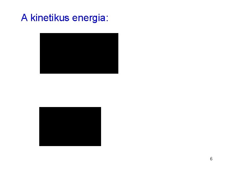 A kinetikus energia: 6 