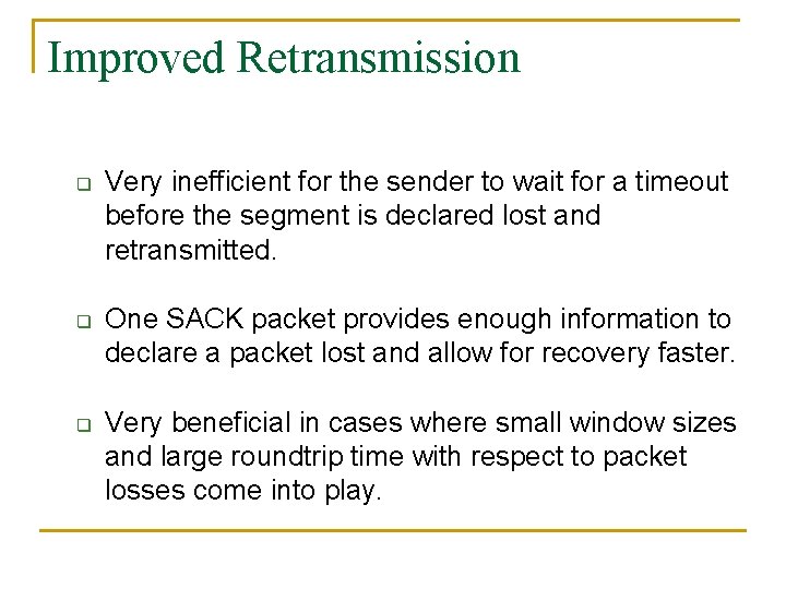 Improved Retransmission q q q Very inefficient for the sender to wait for a Improved Retransmission q q q Very inefficient for the sender to wait for a