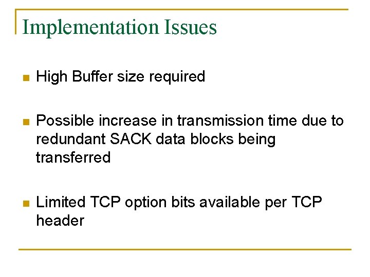 Implementation Issues n High Buffer size required n Possible increase in transmission time due Implementation Issues n High Buffer size required n Possible increase in transmission time due