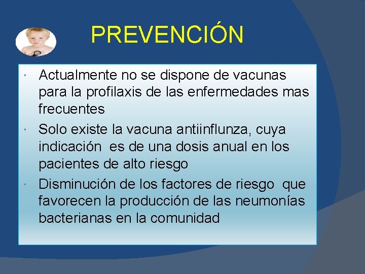 PREVENCIÓN Actualmente no se dispone de vacunas para la profilaxis de las enfermedades mas PREVENCIÓN Actualmente no se dispone de vacunas para la profilaxis de las enfermedades mas