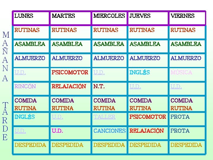 M A Ñ A N A T A R D E LUNES MARTES MIERCOLES M A Ñ A N A T A R D E LUNES MARTES MIERCOLES