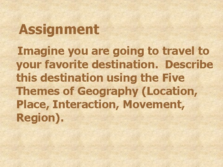 Assignment Imagine you are going to travel to your favorite destination. Describe this destination
