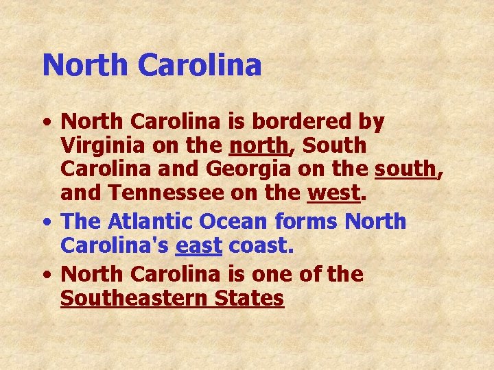 North Carolina • North Carolina is bordered by Virginia on the north, South Carolina