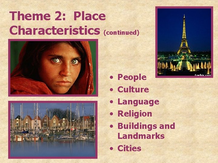 Theme 2: Place Characteristics (continued) • • • People Culture Language Religion Buildings and