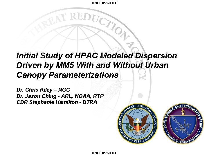UNCLASSIFIED Initial Study of HPAC Modeled Dispersion Driven by MM 5 With and Without