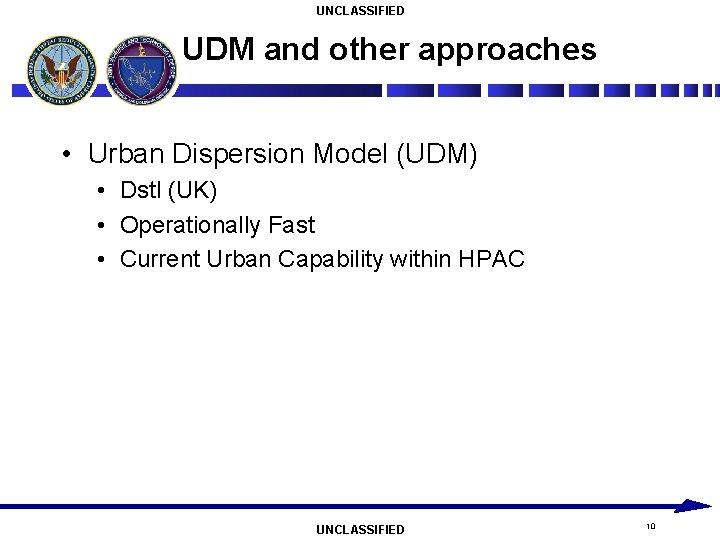 UNCLASSIFIED UDM and other approaches • Urban Dispersion Model (UDM) • Dstl (UK) •