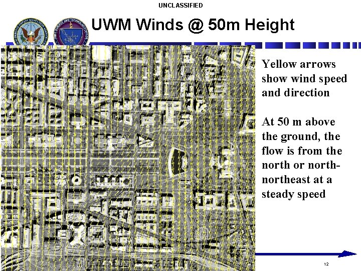 UNCLASSIFIED UWM Winds @ 50 m Height Yellow arrows show wind speed and direction