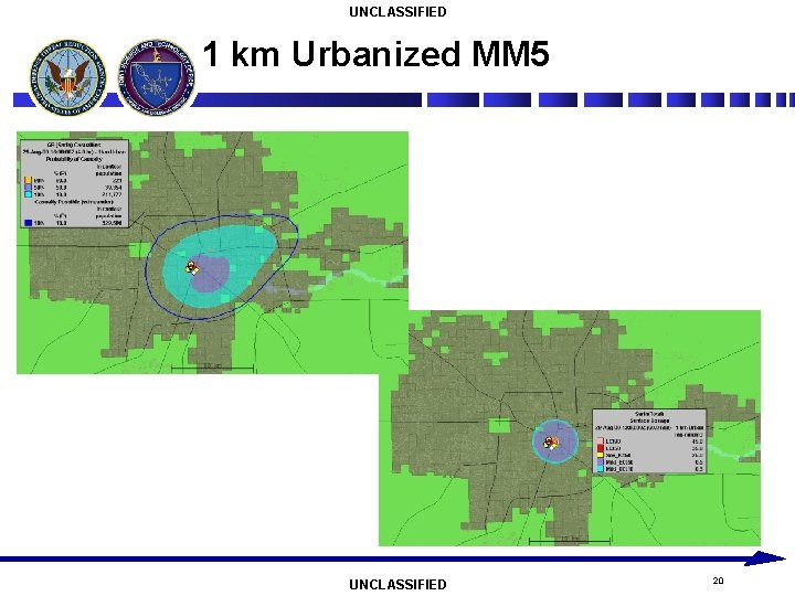UNCLASSIFIED 1 km Urbanized MM 5 UNCLASSIFIED 20 