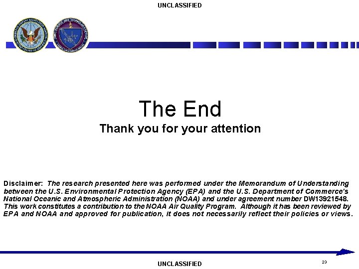 UNCLASSIFIED The End Thank you for your attention Disclaimer: The research presented here was