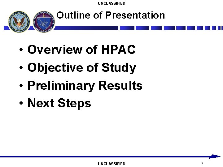 UNCLASSIFIED Outline of Presentation • • Overview of HPAC Objective of Study Preliminary Results