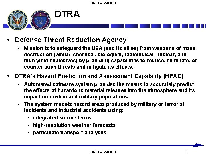 UNCLASSIFIED DTRA • Defense Threat Reduction Agency • Mission is to safeguard the USA