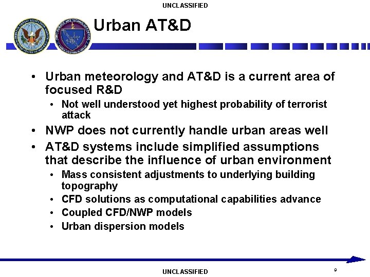 UNCLASSIFIED Urban AT&D • Urban meteorology and AT&D is a current area of focused