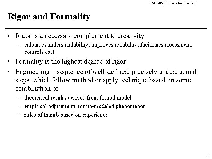 CSC 205, Software Engineering I Rigor and Formality • Rigor is a necessary complement