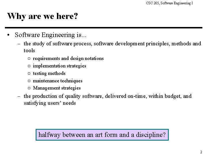 CSC 205, Software Engineering I Why are we here? • Software Engineering is. .