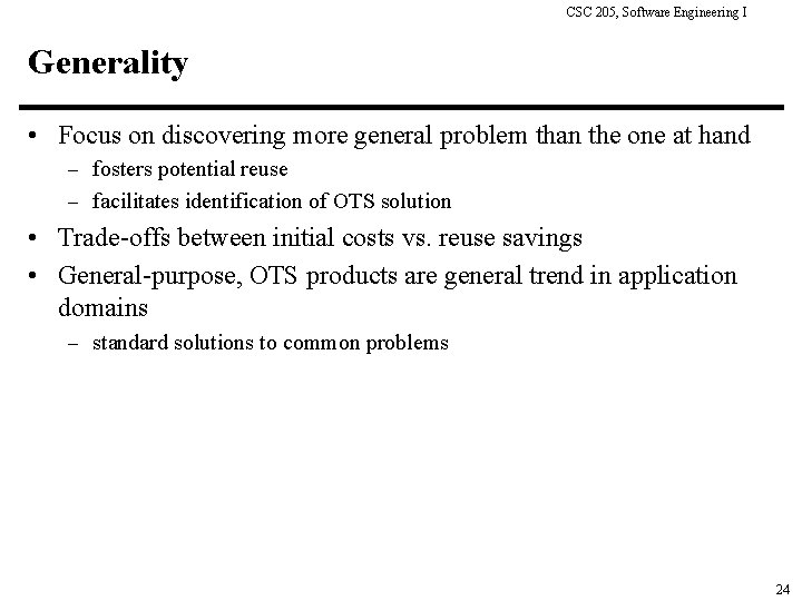 CSC 205, Software Engineering I Generality • Focus on discovering more general problem than