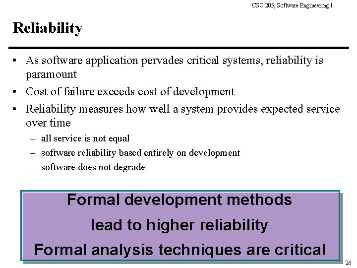 CSC 205, Software Engineering I Reliability • As software application pervades critical systems, reliability