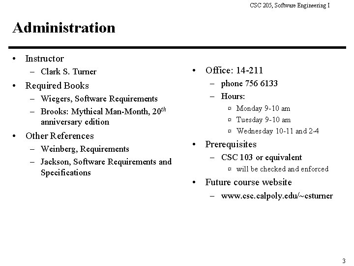 CSC 205, Software Engineering I Administration • Instructor – Clark S. Turner • Required