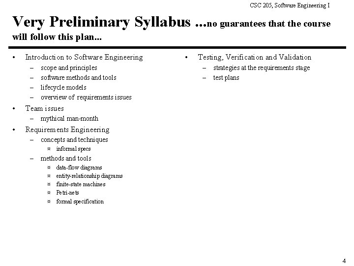 CSC 205, Software Engineering I Very Preliminary Syllabus. . . no guarantees that the