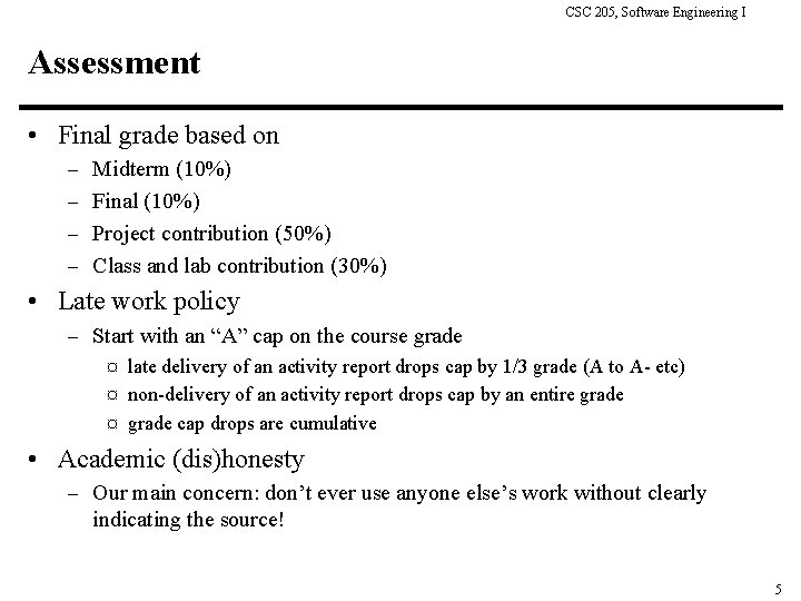 CSC 205, Software Engineering I Assessment • Final grade based on – Midterm (10%)