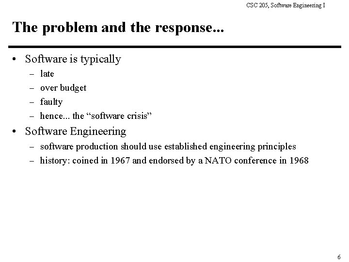 CSC 205, Software Engineering I The problem and the response. . . • Software