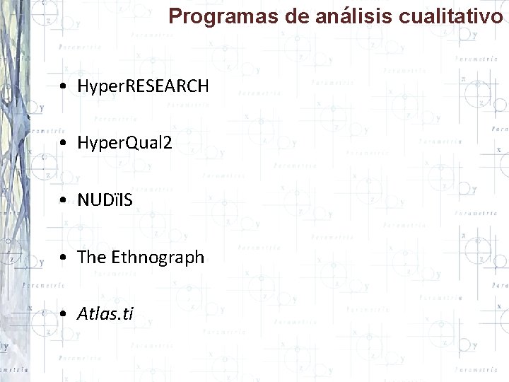 Programas de análisis cualitativo • Hyper. RESEARCH • Hyper. Qual 2 • NUDïIS •