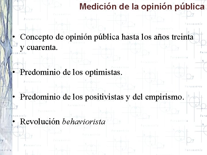 Medición de la opinión pública • Concepto de opinión pública hasta los años treinta