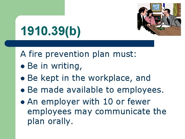 1910. 39(b) A fire prevention plan must: l Be in writing, l Be kept 1910. 39(b) A fire prevention plan must: l Be in writing, l Be kept