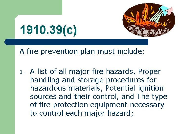1910. 39(c) A fire prevention plan must include: 1. A list of all major 1910. 39(c) A fire prevention plan must include: 1. A list of all major