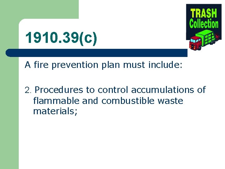 1910. 39(c) A fire prevention plan must include: 2. Procedures to control accumulations of 1910. 39(c) A fire prevention plan must include: 2. Procedures to control accumulations of
