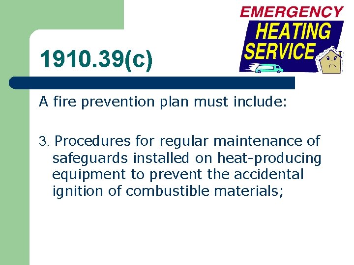 1910. 39(c) A fire prevention plan must include: 3. Procedures for regular maintenance of 1910. 39(c) A fire prevention plan must include: 3. Procedures for regular maintenance of