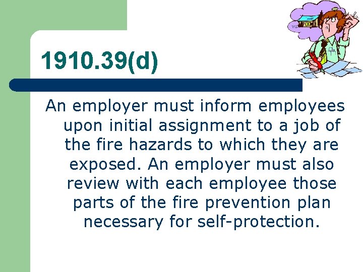 1910. 39(d) An employer must inform employees upon initial assignment to a job of 1910. 39(d) An employer must inform employees upon initial assignment to a job of