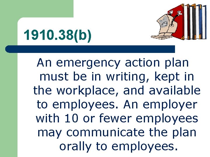 1910. 38(b) An emergency action plan must be in writing, kept in the workplace, 1910. 38(b) An emergency action plan must be in writing, kept in the workplace,