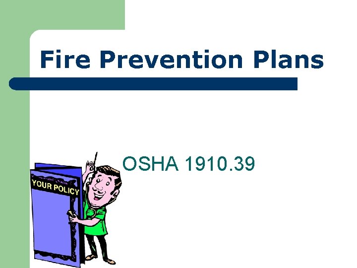 Fire Prevention Plans OSHA 1910. 39 Fire Prevention Plans OSHA 1910. 39