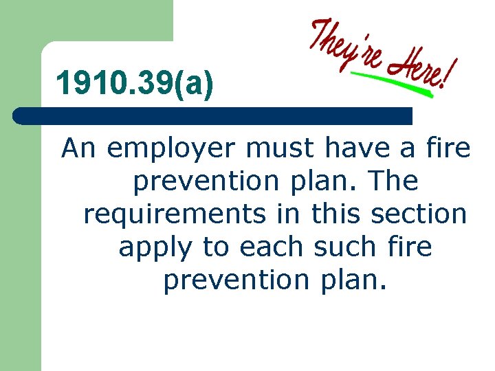 1910. 39(a) An employer must have a fire prevention plan. The requirements in this 1910. 39(a) An employer must have a fire prevention plan. The requirements in this