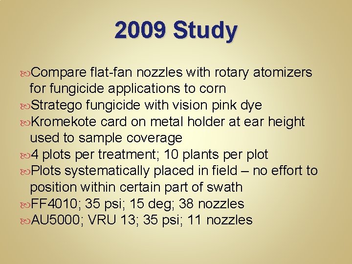 2009 Study Compare flat-fan nozzles with rotary atomizers for fungicide applications to corn Stratego