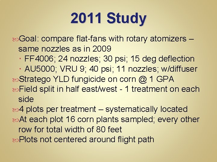 2011 Study Goal: compare flat-fans with rotary atomizers – same nozzles as in 2009