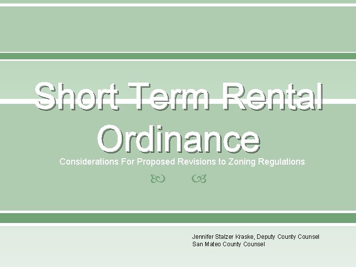 Short Term Rental Ordinance Considerations For Proposed Revisions to Zoning Regulations Jennifer Stalzer Kraske,