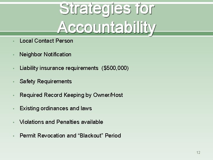 Strategies for Accountability • Local Contact Person • Neighbor Notification • Liability insurance requirements