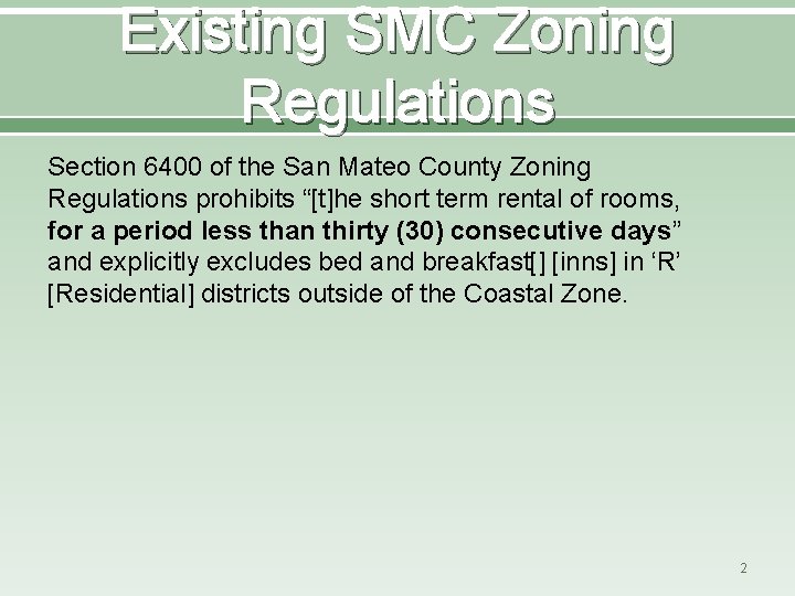 Existing SMC Zoning Regulations Section 6400 of the San Mateo County Zoning Regulations prohibits