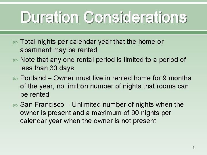 Duration Considerations Total nights per calendar year that the home or apartment may be