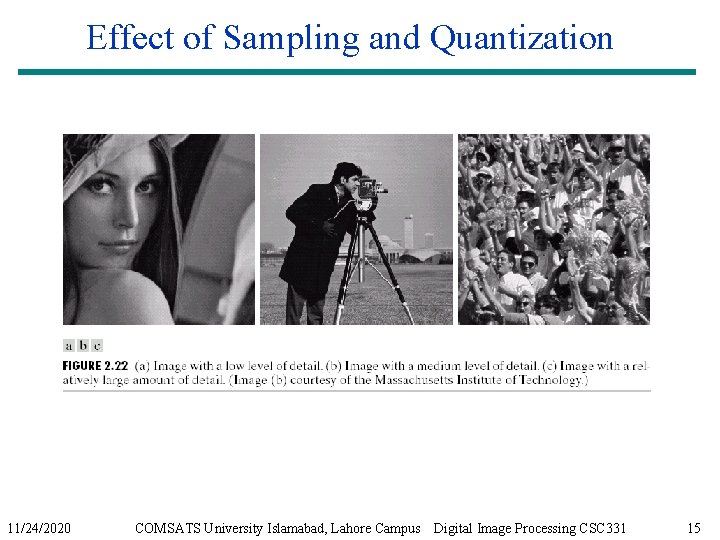 Effect of Sampling and Quantization 11/24/2020 COMSATS University Islamabad, Lahore Campus Digital Image Processing