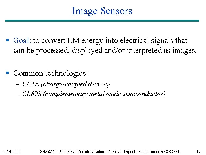 Image Sensors § Goal: to convert EM energy into electrical signals that can be