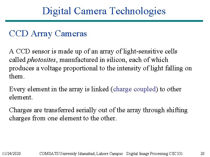 Digital Camera Technologies CCD Array Cameras A CCD sensor is made up of an